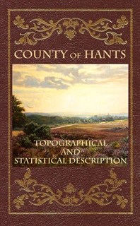 Topographical and Statistical Description of The County of Hants